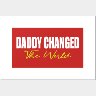 Daddy Changed The World Posters and Art